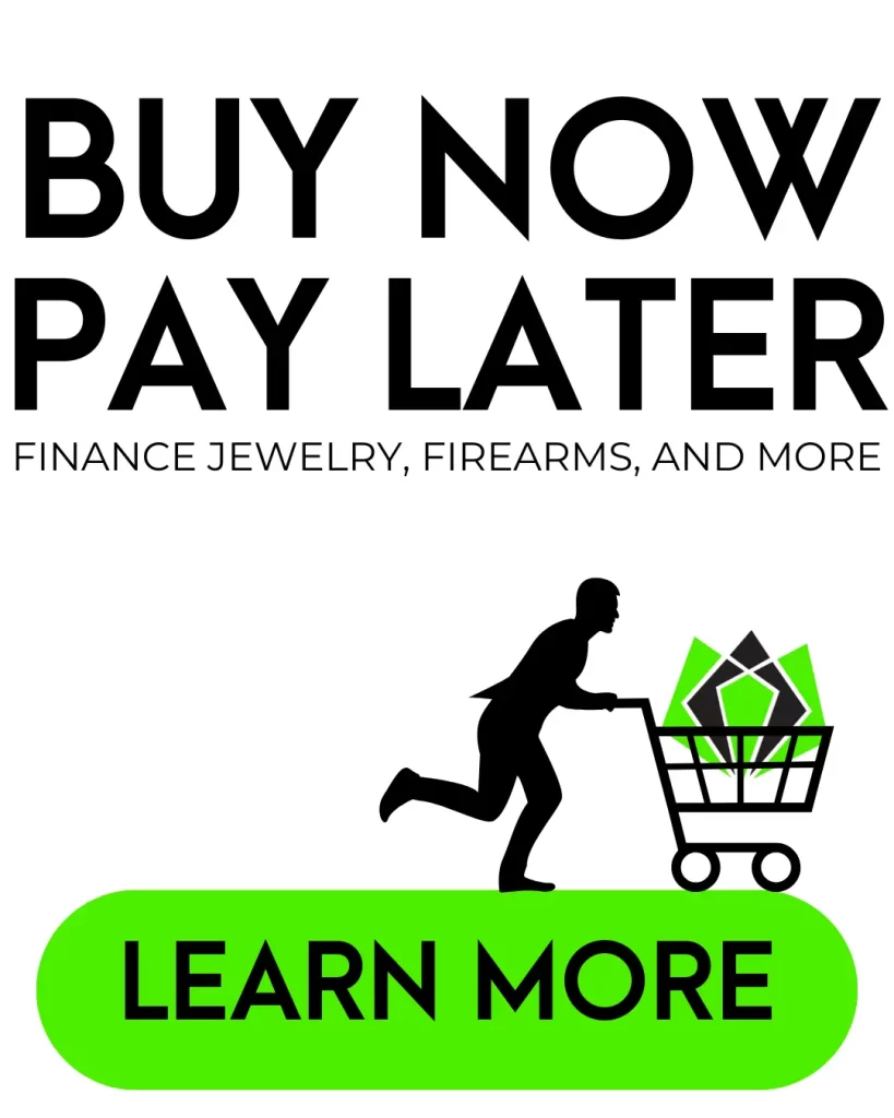 Buy Now, Pay Later. Finance jewelry, firearms, and more!